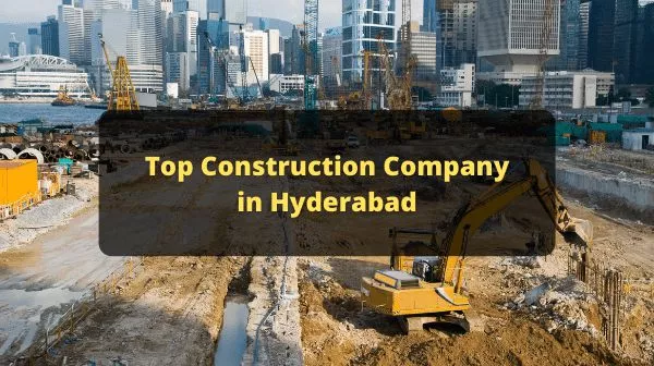 Top Construction Companies in Hyderabad